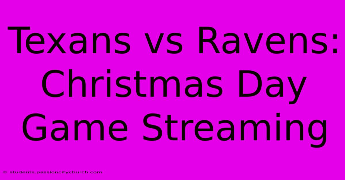 Texans Vs Ravens: Christmas Day Game Streaming