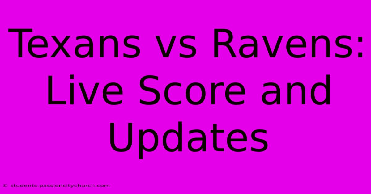 Texans Vs Ravens: Live Score And Updates