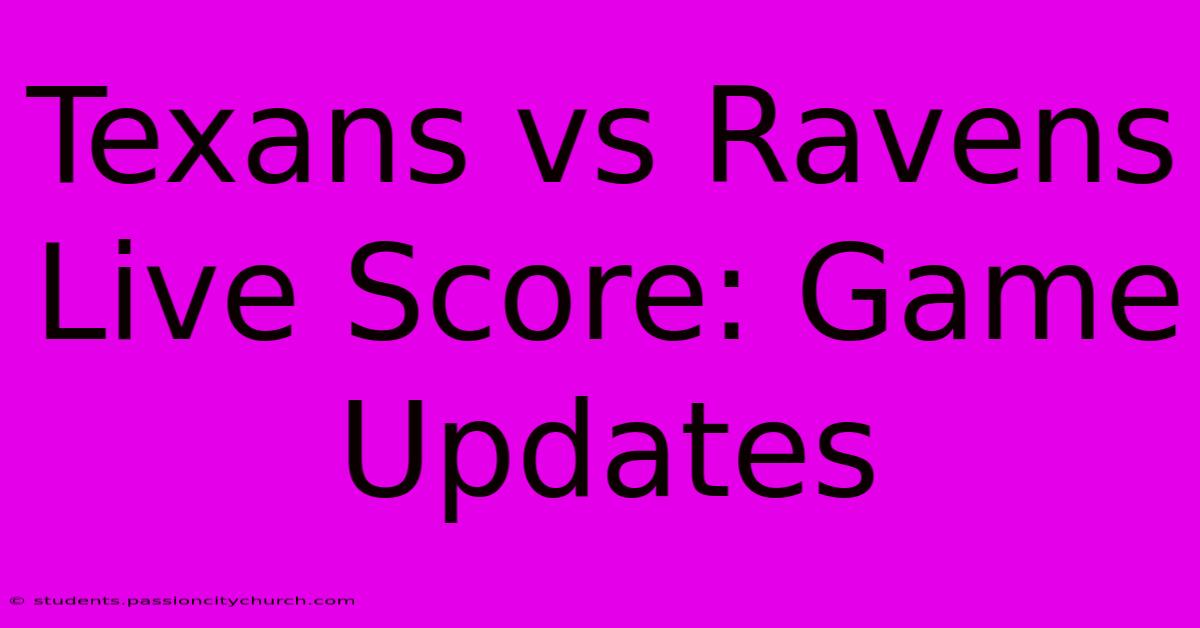 Texans Vs Ravens Live Score: Game Updates