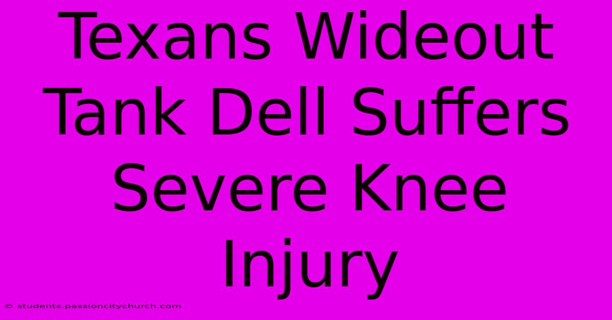 Texans Wideout Tank Dell Suffers Severe Knee Injury