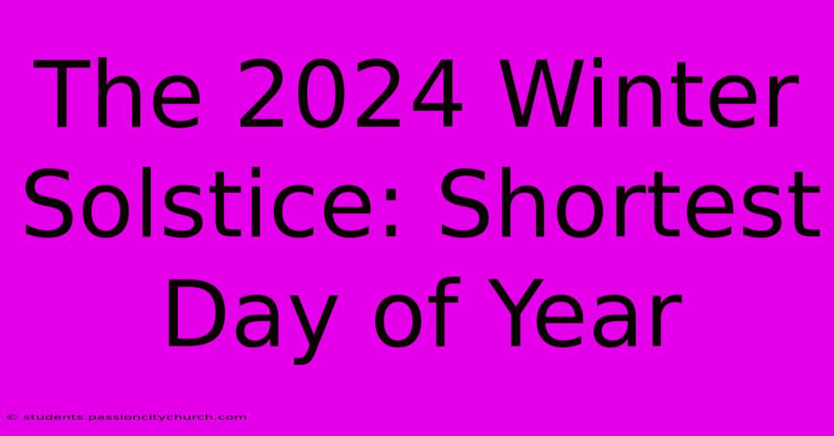 The 2024 Winter Solstice: Shortest Day Of Year