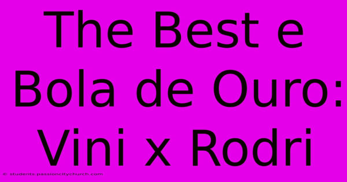 The Best E Bola De Ouro: Vini X Rodri