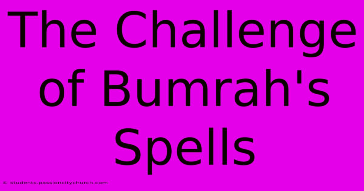 The Challenge Of Bumrah's Spells