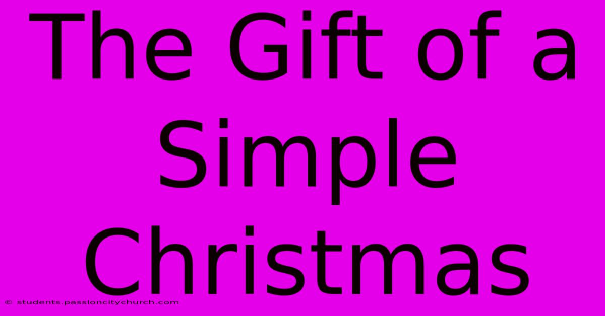 The Gift Of A Simple Christmas