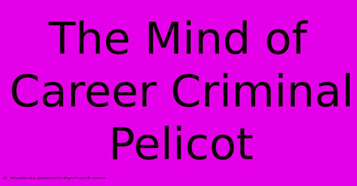 The Mind Of Career Criminal Pelicot