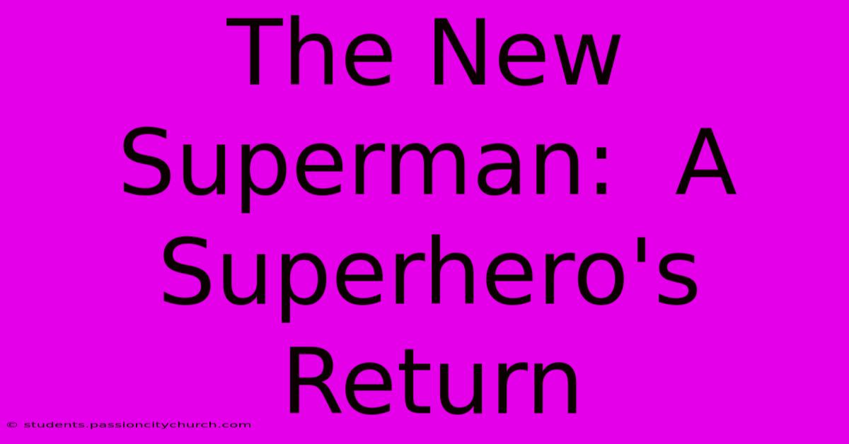 The New Superman:  A Superhero's Return