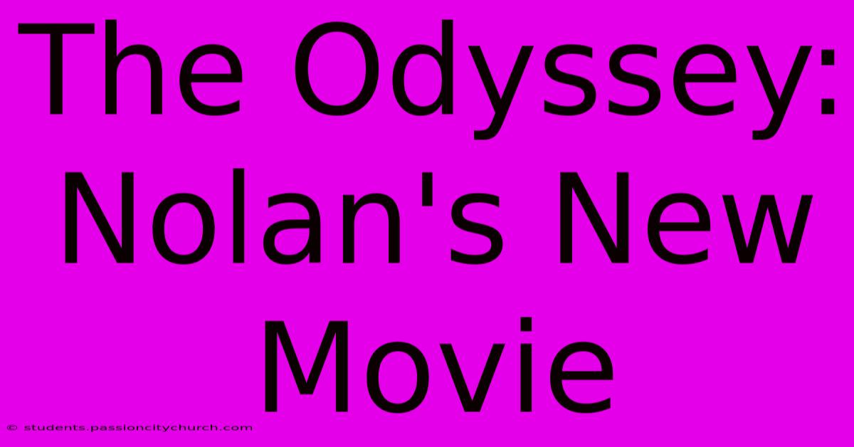 The Odyssey: Nolan's New Movie