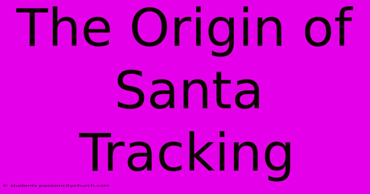 The Origin Of Santa Tracking