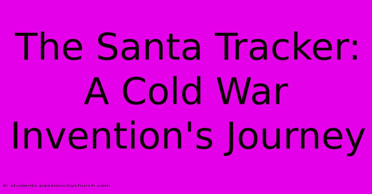 The Santa Tracker: A Cold War Invention's Journey