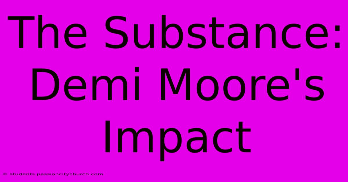 The Substance: Demi Moore's Impact