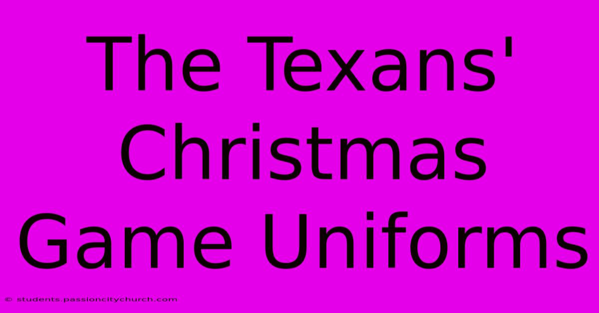 The Texans' Christmas Game Uniforms