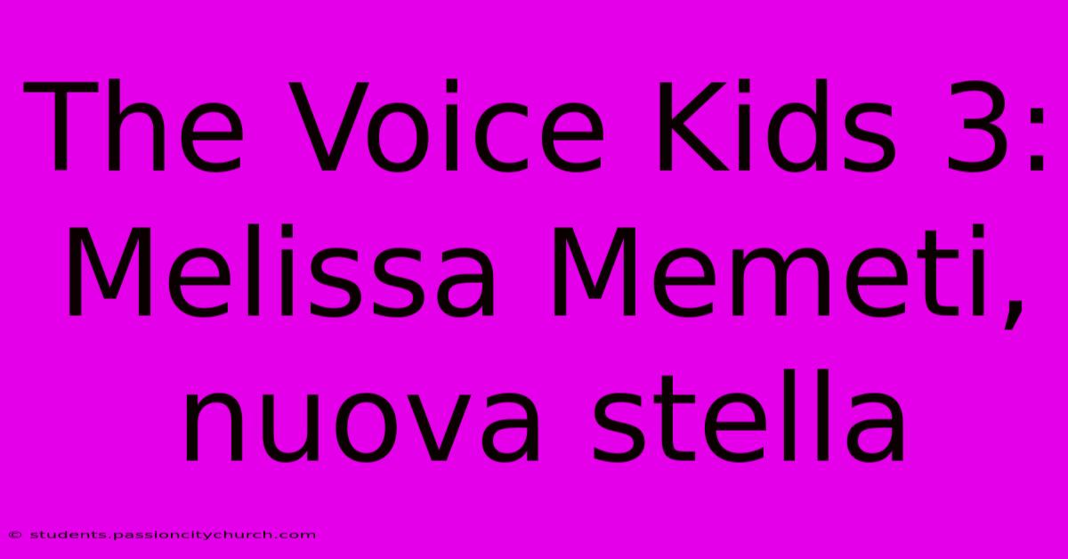 The Voice Kids 3: Melissa Memeti, Nuova Stella