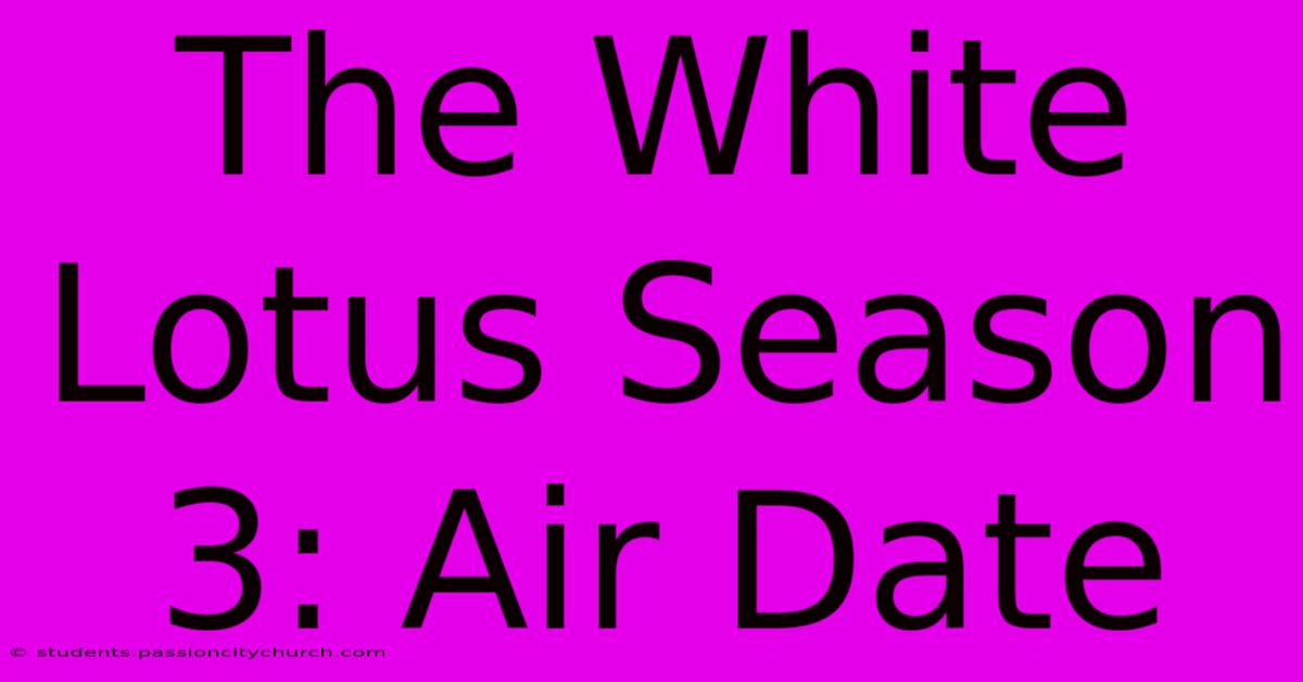 The White Lotus Season 3: Air Date