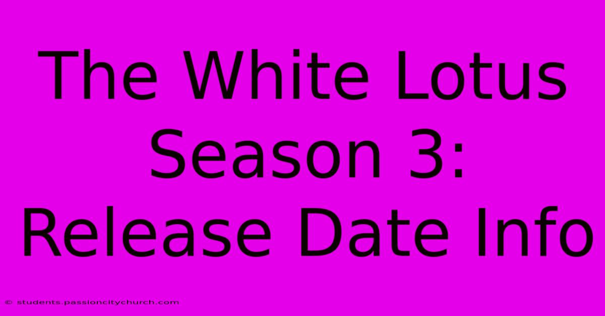 The White Lotus Season 3: Release Date Info