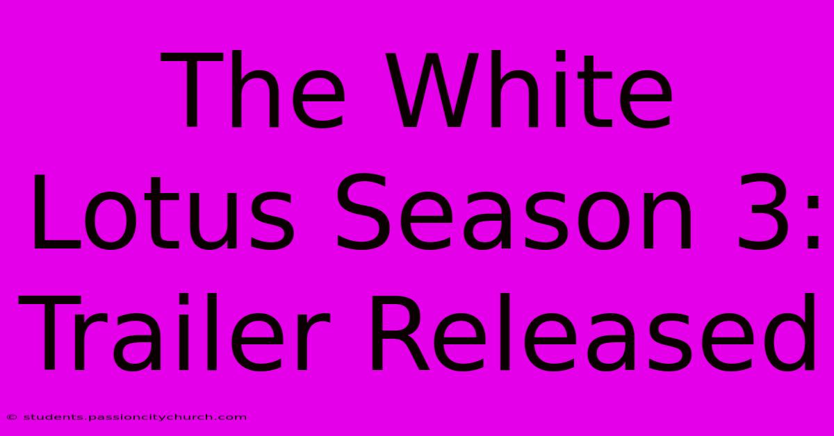 The White Lotus Season 3: Trailer Released