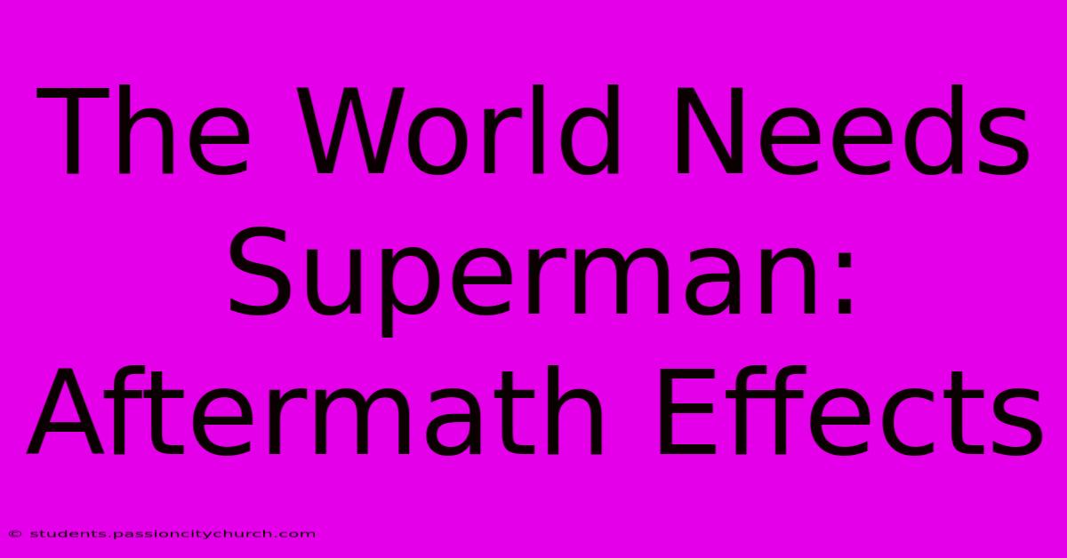 The World Needs Superman: Aftermath Effects