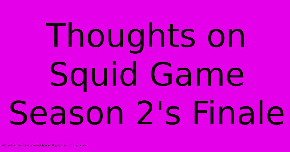 Thoughts On Squid Game Season 2's Finale