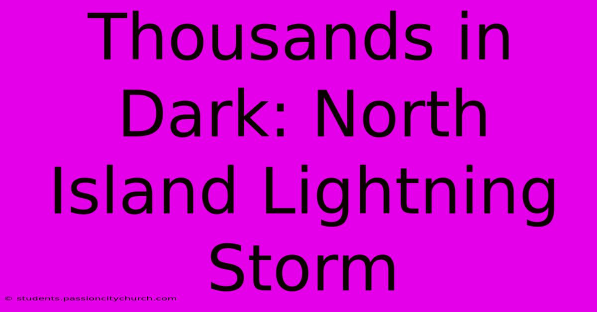 Thousands In Dark: North Island Lightning Storm