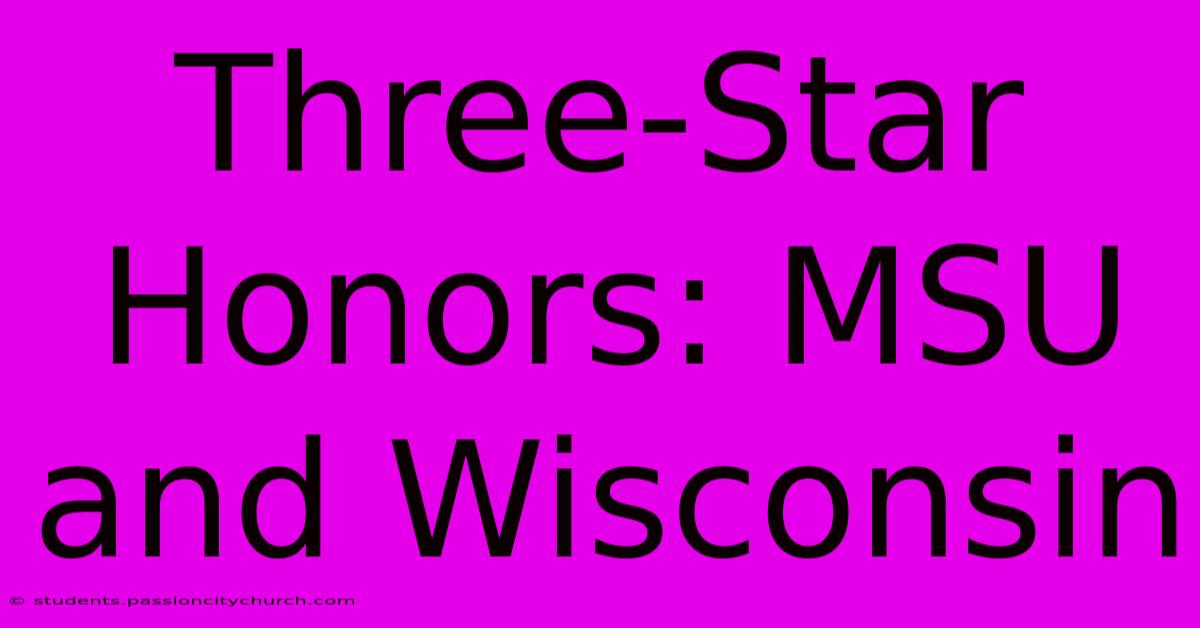 Three-Star Honors: MSU And Wisconsin