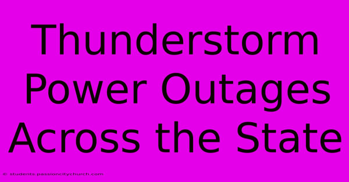 Thunderstorm Power Outages Across The State