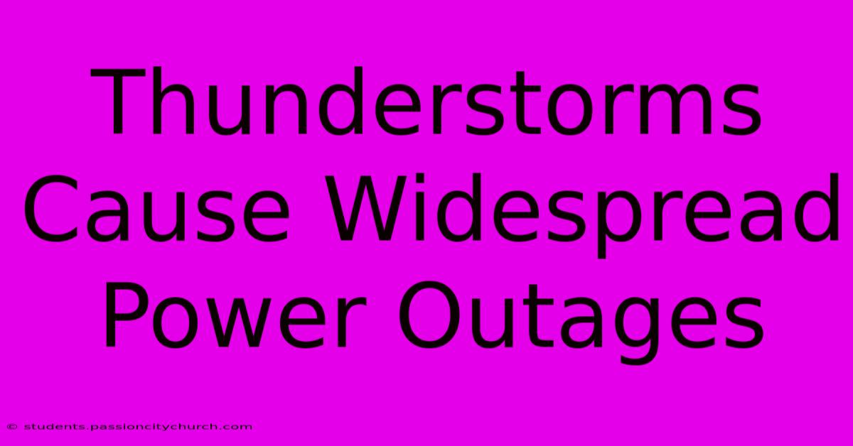 Thunderstorms Cause Widespread Power Outages