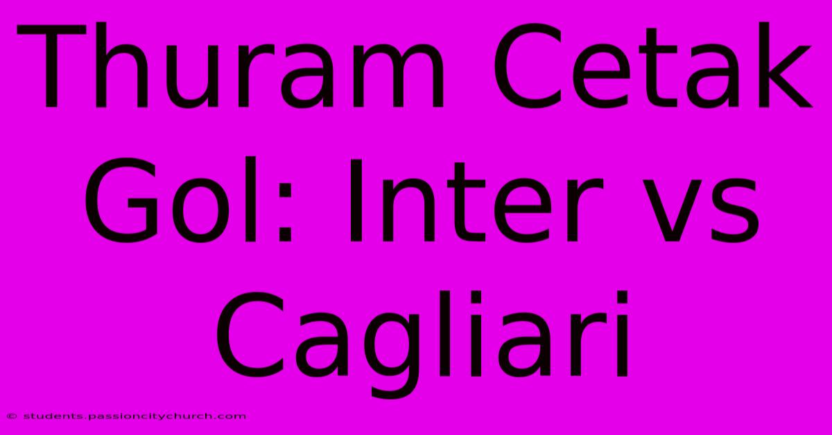 Thuram Cetak Gol: Inter Vs Cagliari