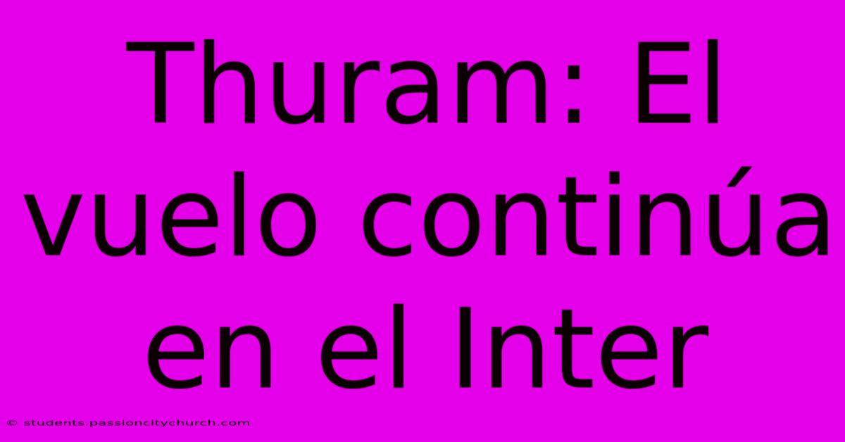 Thuram: El Vuelo Continúa En El Inter