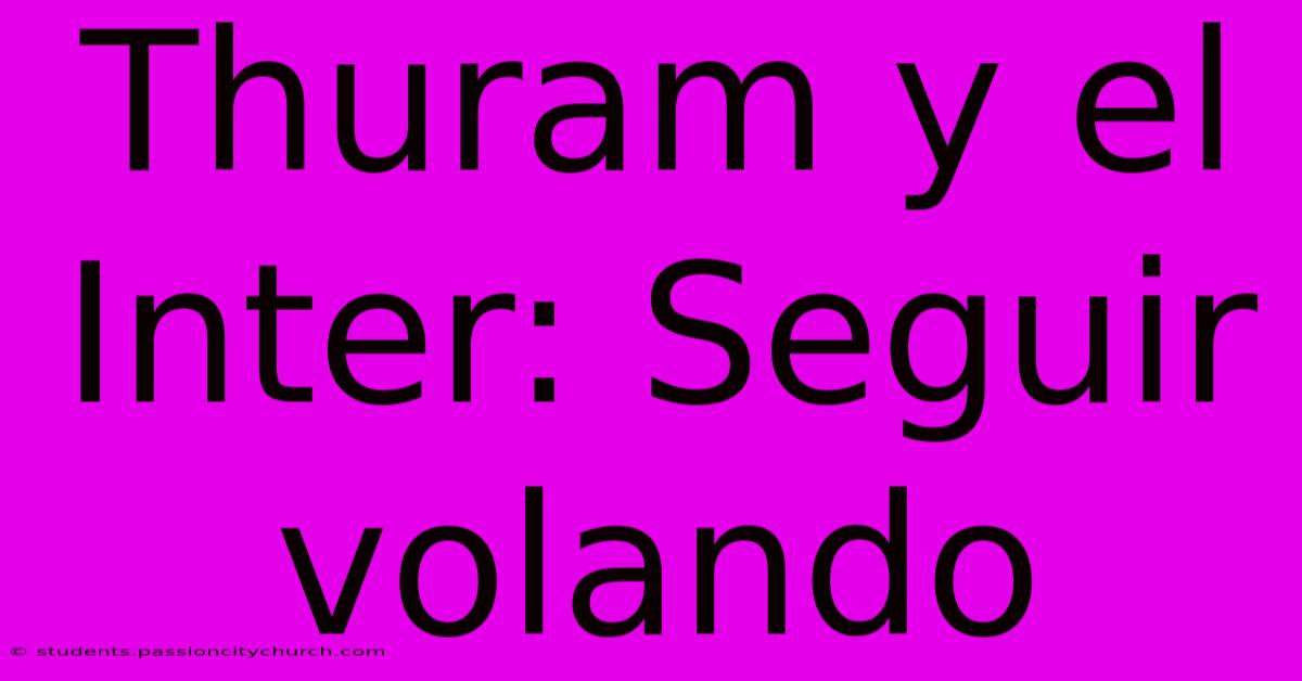 Thuram Y El Inter: Seguir Volando