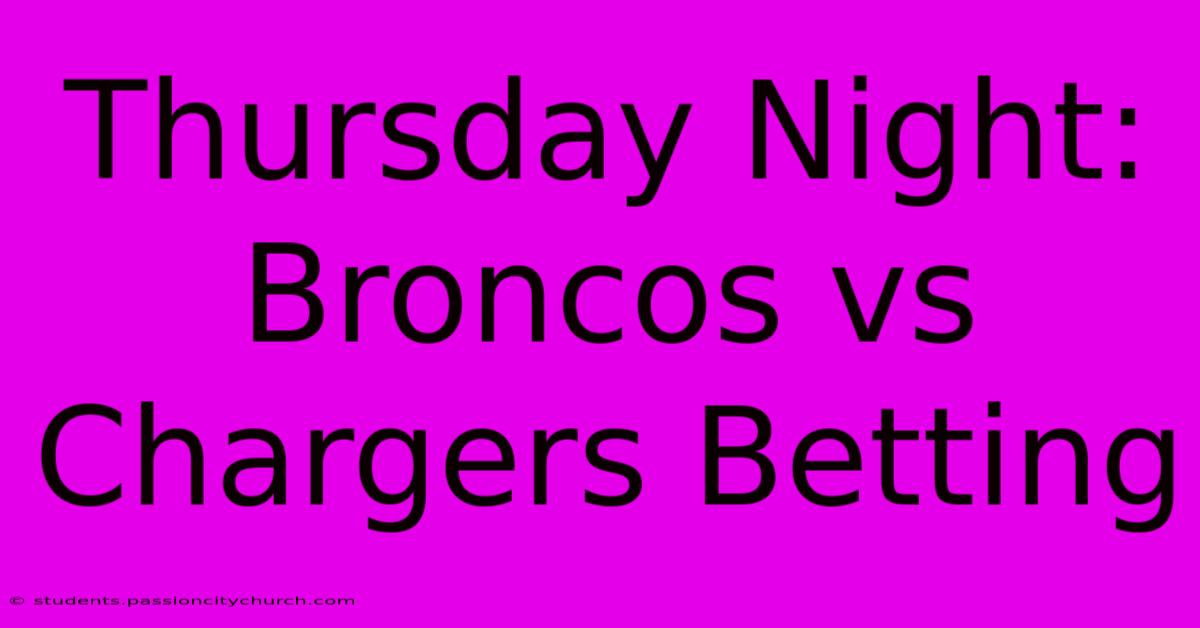 Thursday Night: Broncos Vs Chargers Betting