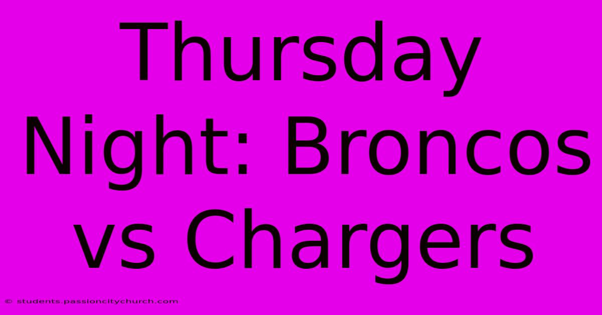 Thursday Night: Broncos Vs Chargers