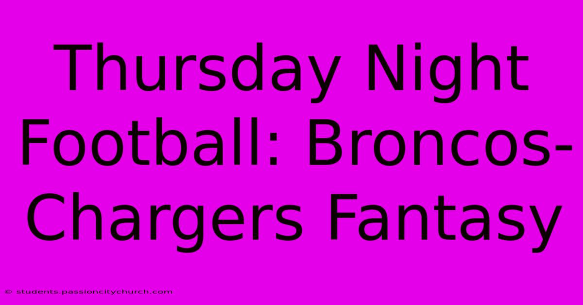 Thursday Night Football: Broncos-Chargers Fantasy