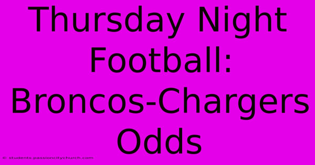 Thursday Night Football: Broncos-Chargers Odds