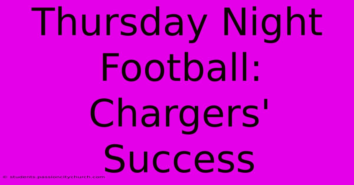 Thursday Night Football: Chargers' Success