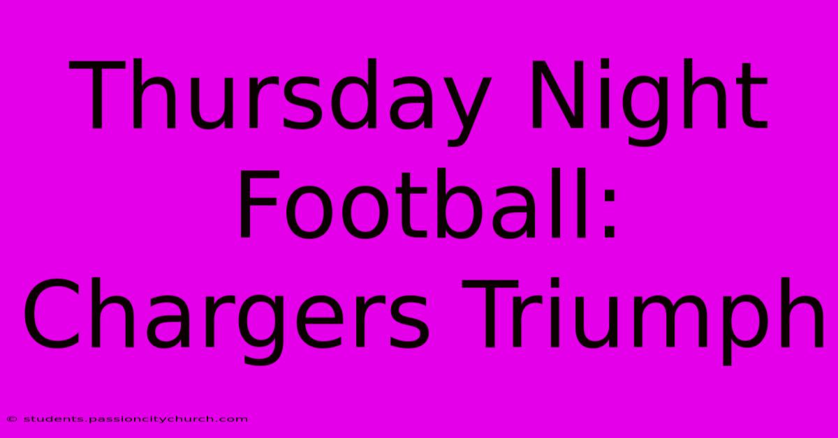 Thursday Night Football: Chargers Triumph