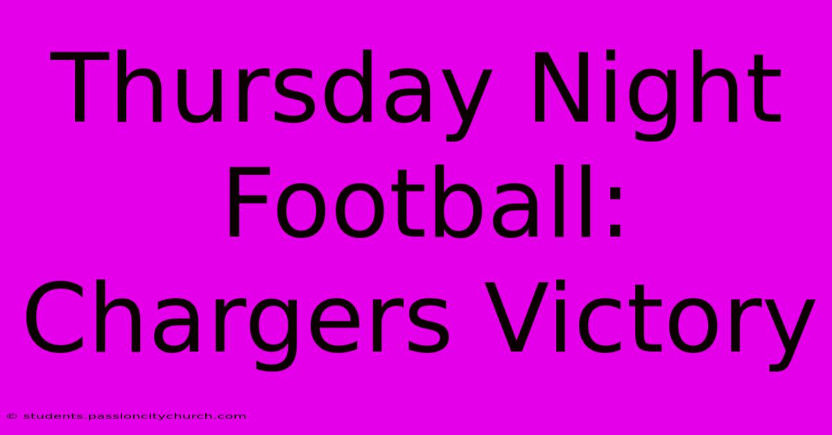 Thursday Night Football: Chargers Victory