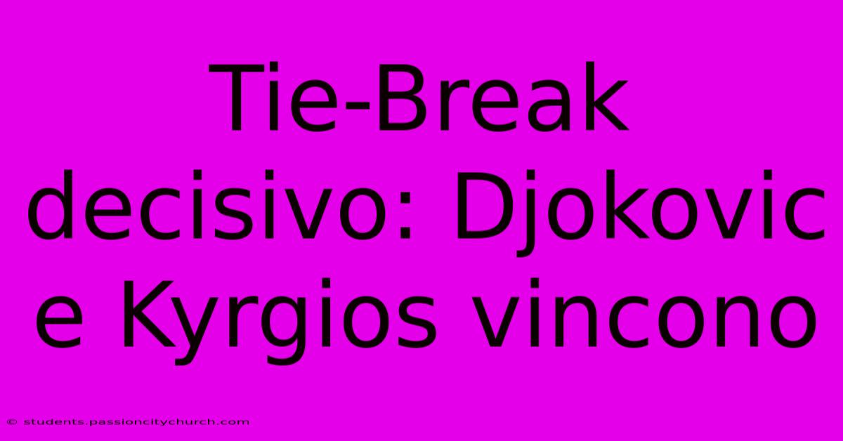 Tie-Break Decisivo: Djokovic E Kyrgios Vincono