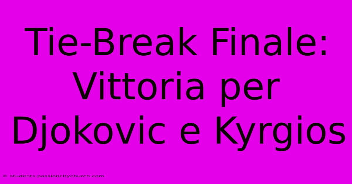 Tie-Break Finale: Vittoria Per Djokovic E Kyrgios