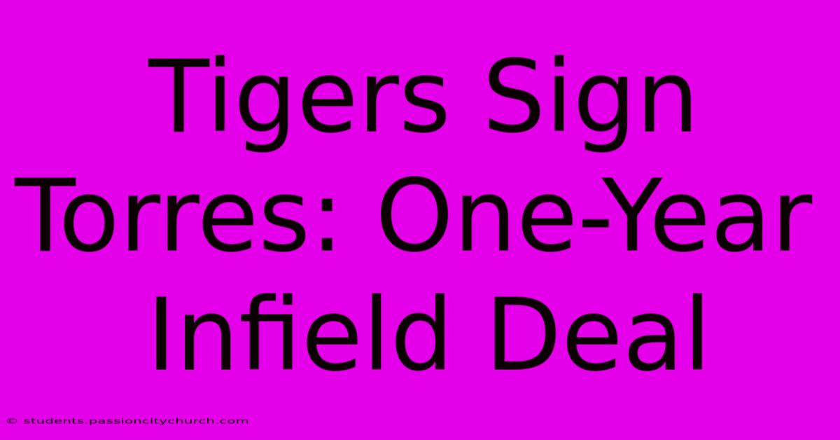 Tigers Sign Torres: One-Year Infield Deal