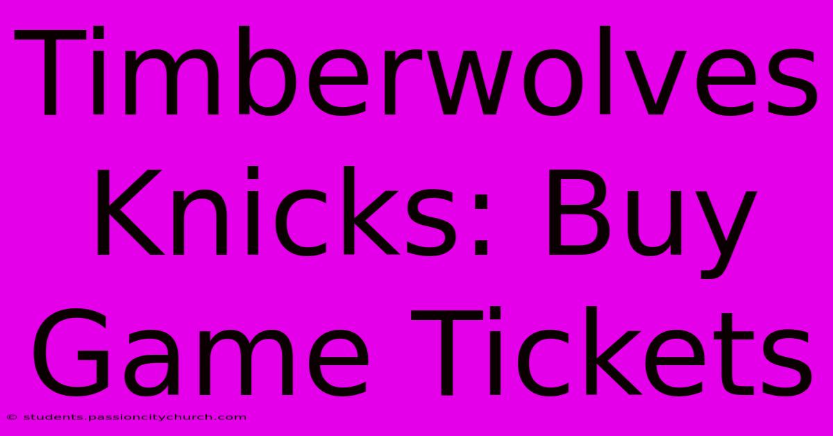 Timberwolves Knicks: Buy Game Tickets