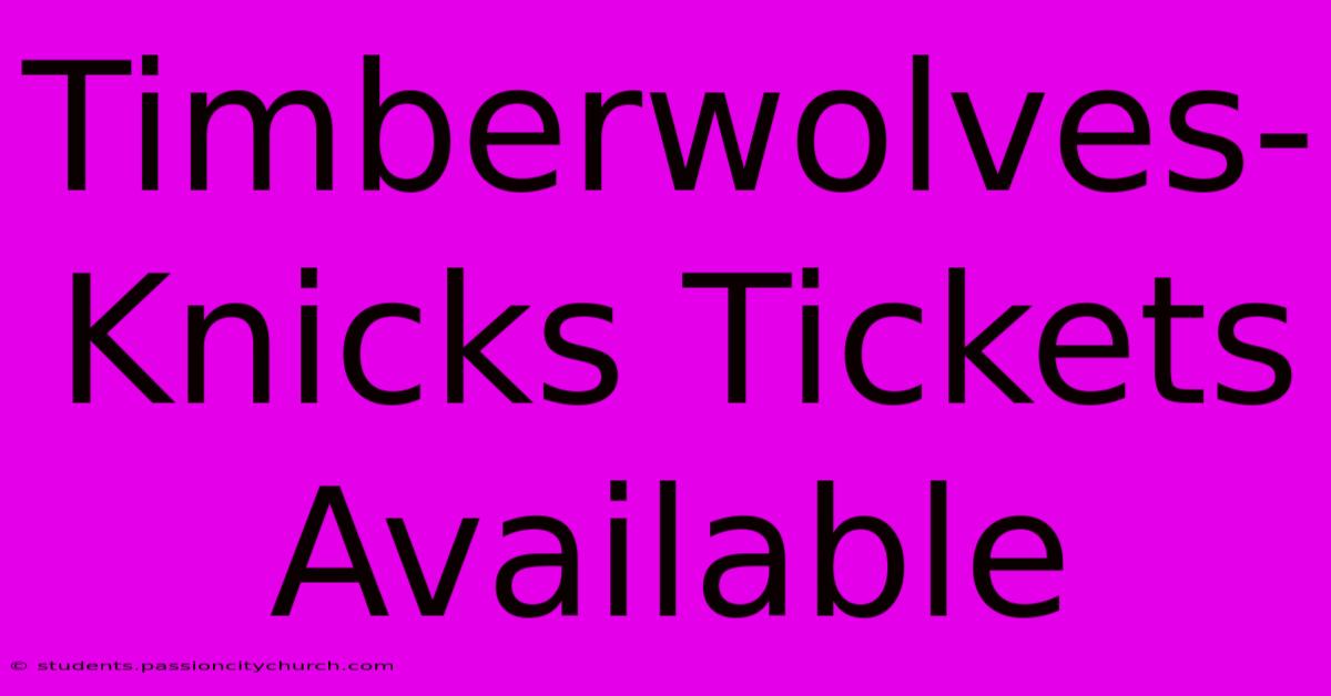 Timberwolves-Knicks Tickets Available