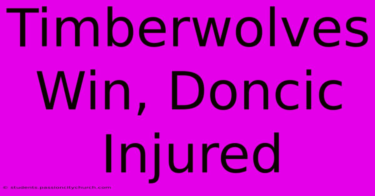 Timberwolves Win, Doncic Injured