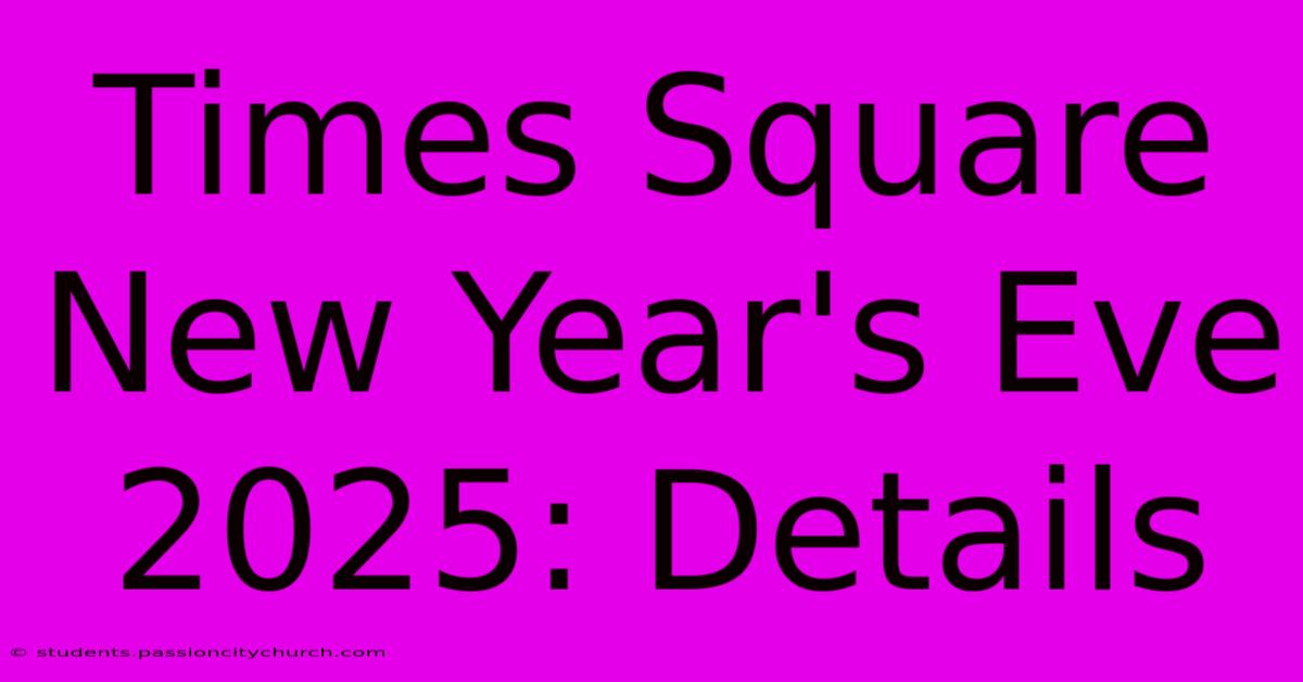 Times Square New Year's Eve 2025: Details