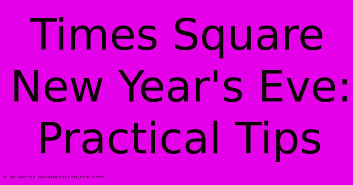 Times Square New Year's Eve:  Practical Tips