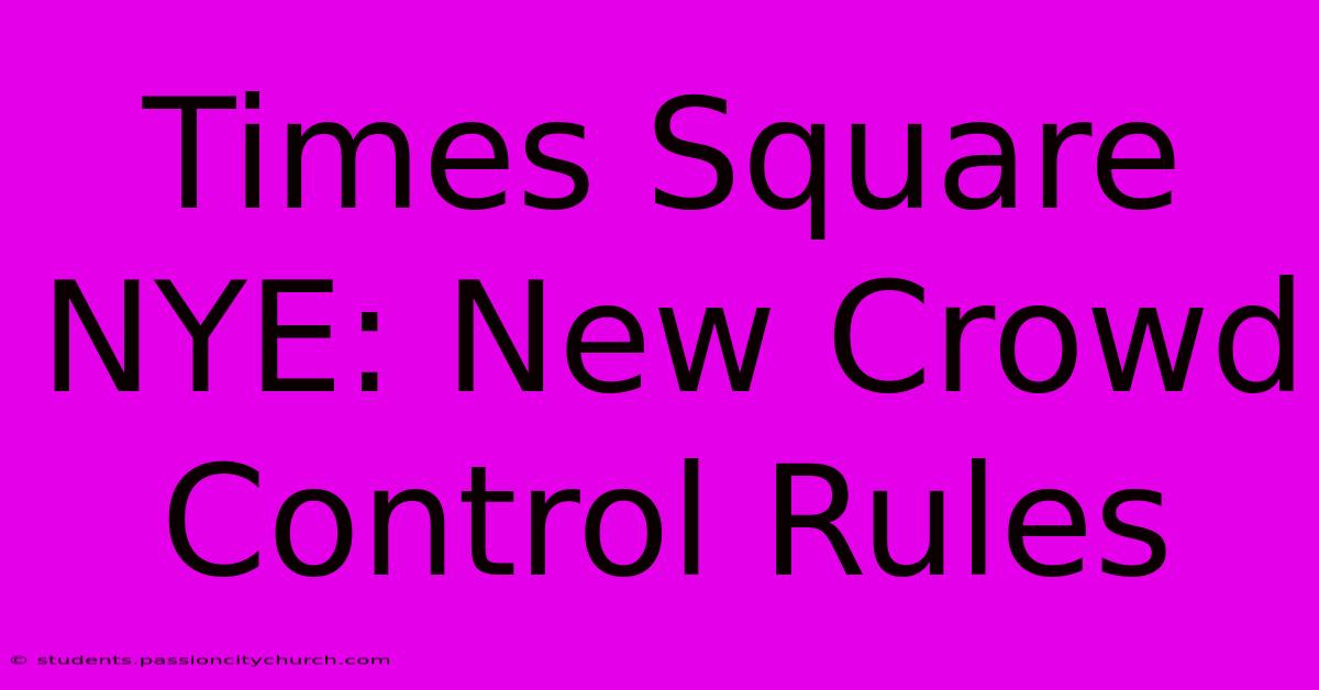 Times Square NYE: New Crowd Control Rules