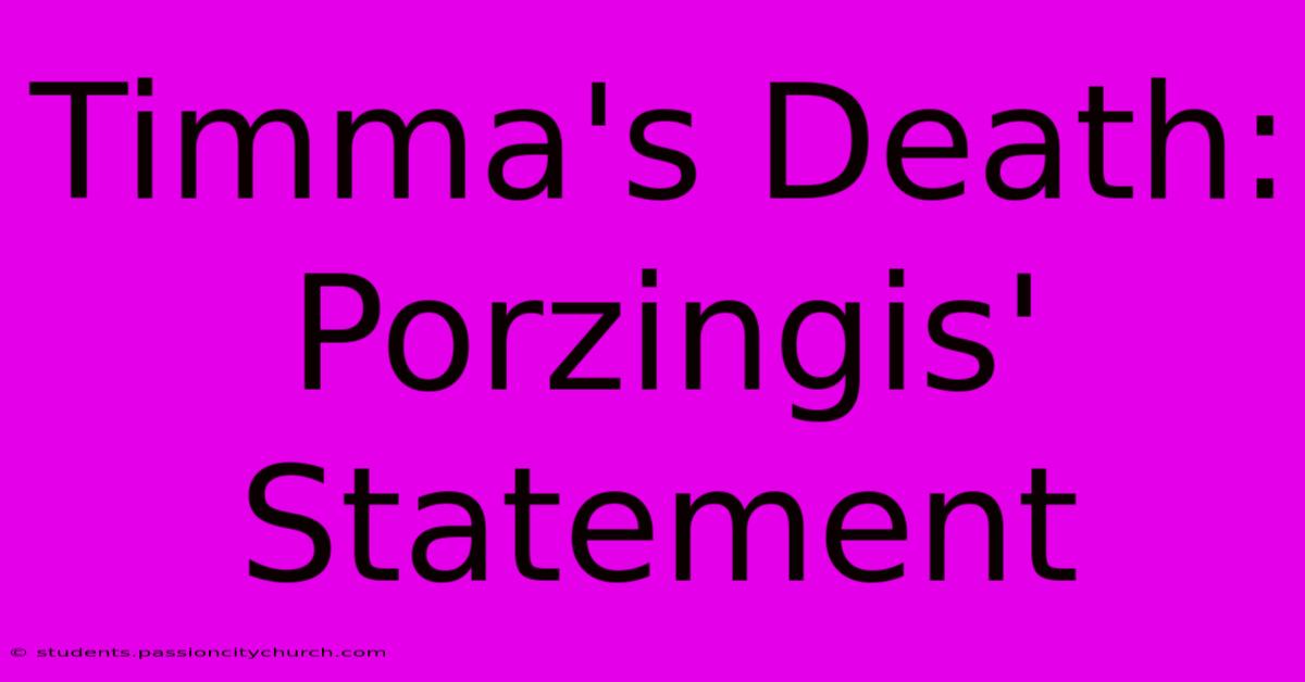 Timma's Death: Porzingis' Statement