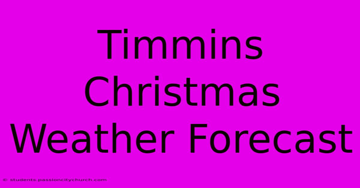 Timmins Christmas Weather Forecast