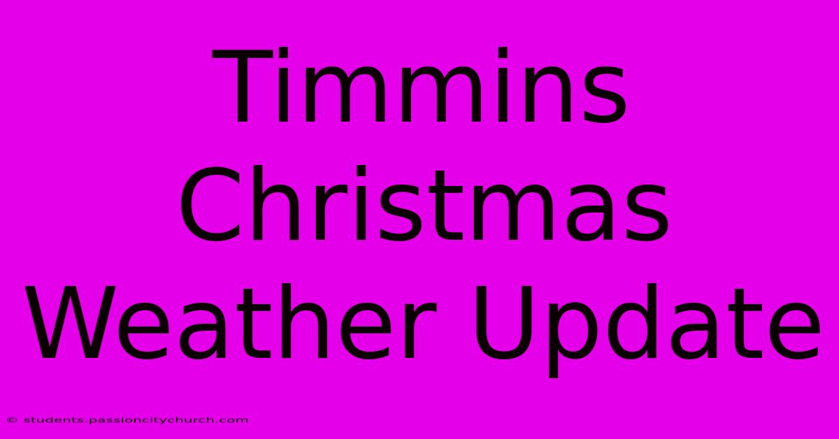 Timmins Christmas Weather Update