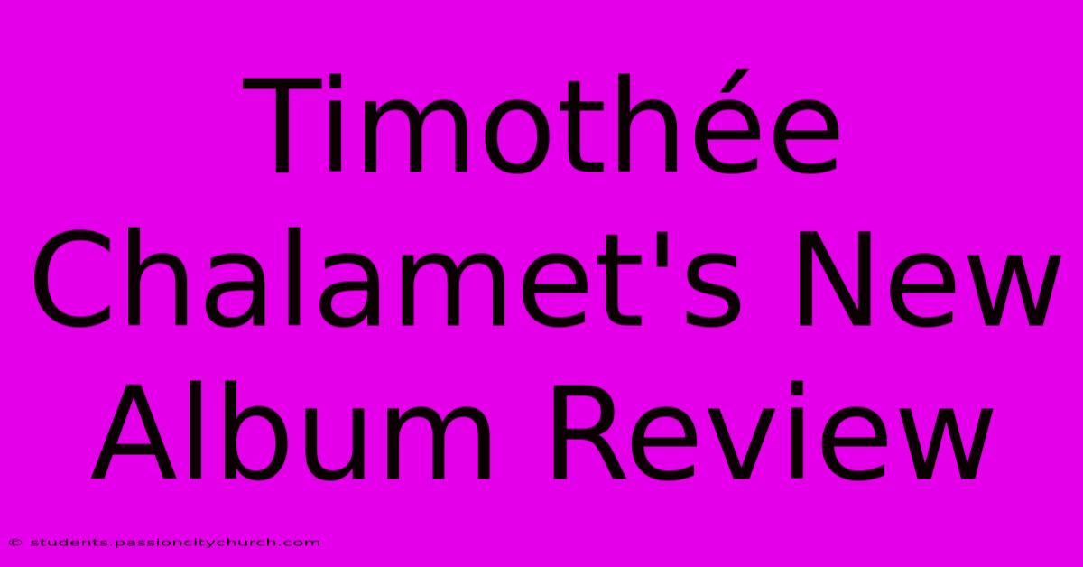 Timothée Chalamet's New Album Review