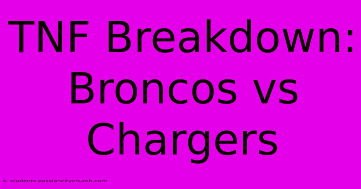 TNF Breakdown: Broncos Vs Chargers