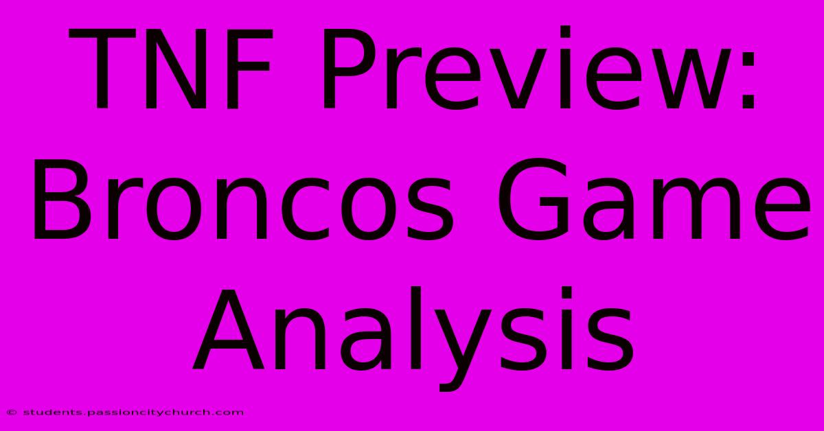 TNF Preview: Broncos Game Analysis